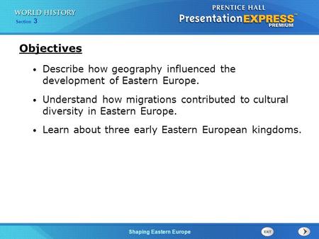Objectives Describe how geography influenced the development of Eastern Europe. Understand how migrations contributed to cultural diversity in Eastern.