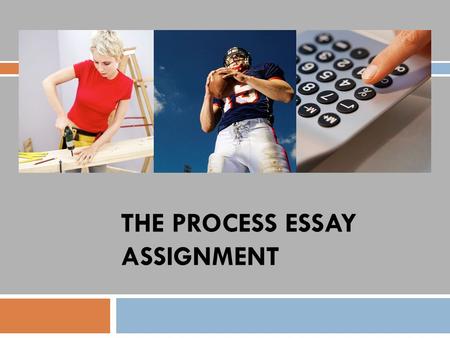 The Process essay Assignment