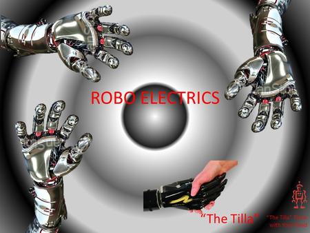 ROBO ELECTRICS “The Tilla” “The Tilla” Think with Your Head.