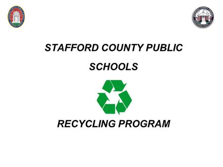 STAFFORD COUNTY PUBLIC SCHOOLS RECYCLING PROGRAM.