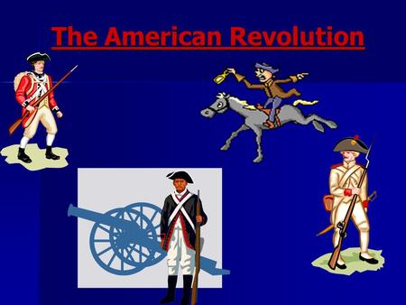 The American Revolution. patriots- those who love their country patriots- those who love their country governor- a person appointed to rule an area governor-