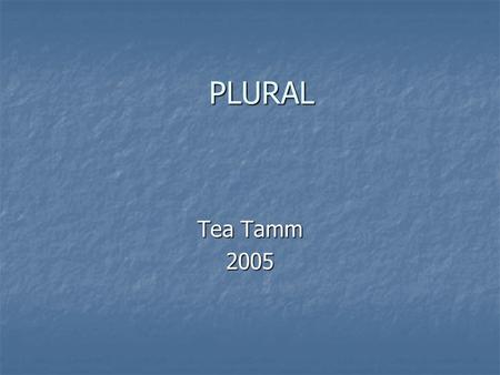 PLURAL Tea Tamm 2005.