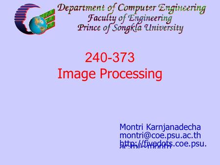 240-373: Chapter 10: Image Recognition 1 Montri Karnjanadecha  ac.th/~montri 240-373 Image Processing.