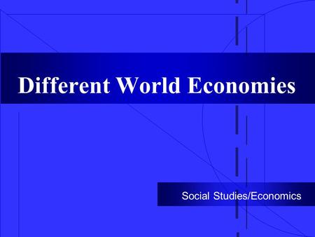 Different World Economies Social Studies/Economics.