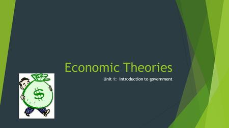 Economic Theories Unit 1: Introduction to government.