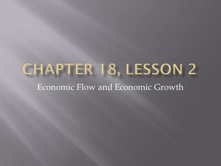 Economic Flow and Economic Growth.  A model is a graph or diagram used to explain something.  The circular flow model shows how resources, good and.