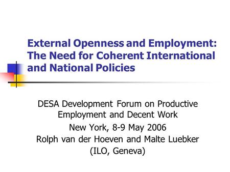 External Openness and Employment: The Need for Coherent International and National Policies DESA Development Forum on Productive Employment and Decent.