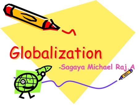 GlobalizationGlobalization - Sagaya Michael Raj.A.