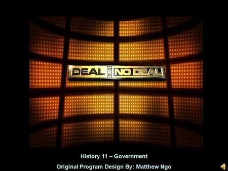History 11 – Government Original Program Design By: Matthew Ngo.