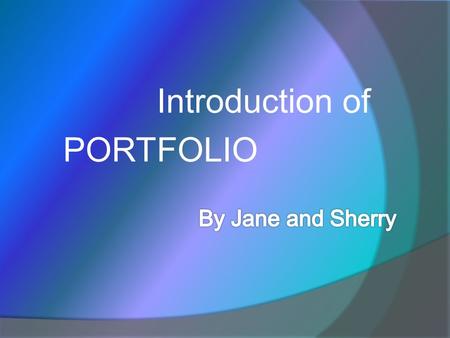 Introduction of PORTFOLIO. What is Portfolio?? A portfolio is a thoughtfully organized collection of evidence that demonstrates one’s knowledge and skills.