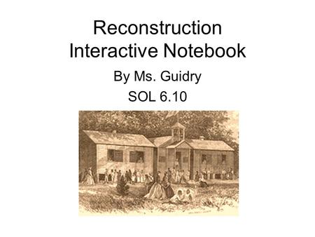 Reconstruction Interactive Notebook By Ms. Guidry SOL 6.10.
