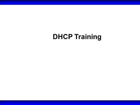 DHCP Training.