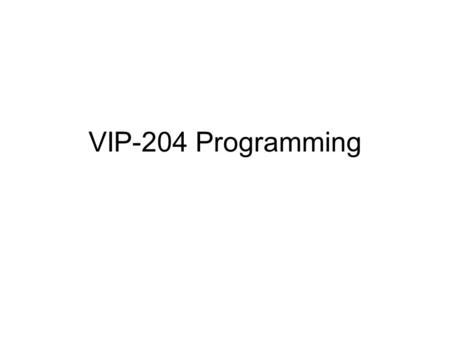VIP-204 Programming. The summary page allows you to see a brief description of important information currently programmed into the VIP unit.