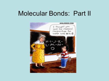 Molecular Bonds: Part II
