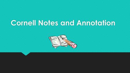Cornell Notes and Annotation. What are Cornell notes?  The Cornell note-taking system was created by Walter Pauk, a professor at Cornell University.
