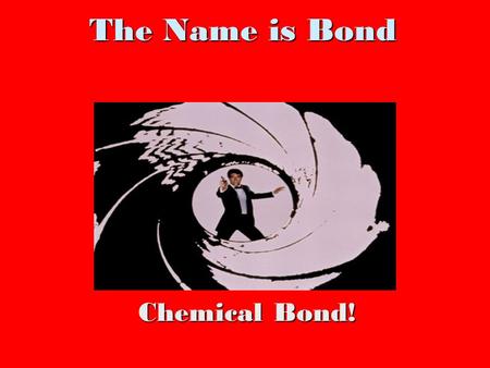 The Name is Bond Chemical Bond!.