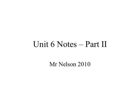 Unit 6 Notes – Part II Mr Nelson 2010. Bonding & Lone Pairs Electron pairs that are shared are called bonding pairs Electron pairs that are not bonded.