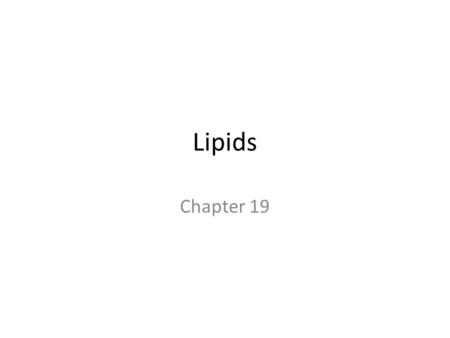 Lipids Chapter 19. Structure and classification of lipids Lipids are organic compounds that are found in living organisms that are soluble in non- polar.