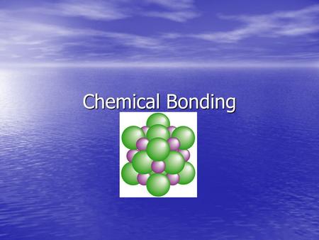 Chemical Bonding. General information All bonds are the result of a (+) and (-) attraction. All bonds are the result of a (+) and (-) attraction. Only.