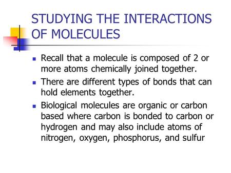 STUDYING THE INTERACTIONS OF MOLECULES