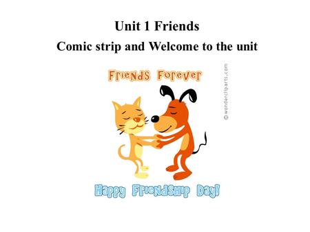 Unit 1 Friends Comic strip and Welcome to the unit.
