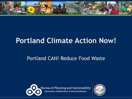 Portland Climate Action Now! Portland CAN! Reduce Food Waste.