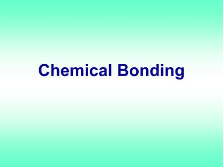 Chemical Bonding. Chemical Bonds Compound are formed from chemically bound atoms or ions Bonding only involves the valence electrons.