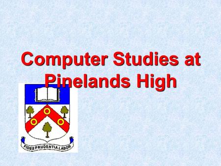 Computer Studies at Pinelands High. Joe Citizen2 Core, plus HG offered as a 7th subject Bergvliet Wynberg Piiiiinelands Zonnebloem.