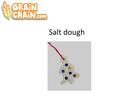 Salt dough. Ingredients 2 cups flour 1 cup salt 1 cup water You can make this using any cup, mug or pot. Just use the same one for each measurement and.