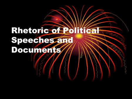 Rhetoric of Political Speeches and Documents