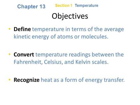 Chapter 13 Section 1  Temperature Objectives