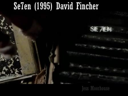 Se7en (1995) David Fincher Jess Moorhouse. Titles The titles appear after an establishing scene which introduce the characters. The titles are interlinked.