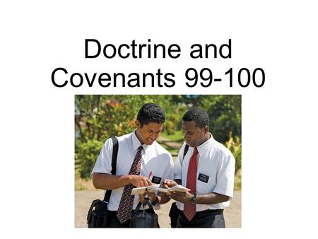 Doctrine and Covenants 99-100. John Murdock investigated many churches and concluded that all religions had lost their way. However, in late 1830, he.