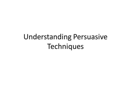 Understanding Persuasive Techniques. Propaganda is an author’s attempt to influence the audience to favor or go against certain ideas or actions.