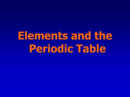Elements and the Periodic Table. Classification is arranging items into groups or categories according to some criteria. The act of classifying creates.