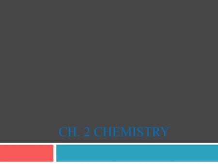 CH. 2 CHEMISTRY.