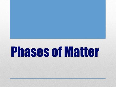 Phases of Matter.