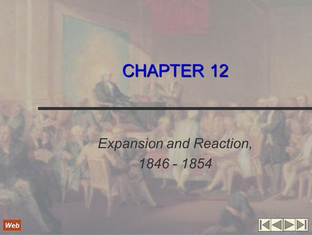 CHAPTER 12 Expansion and Reaction, 1846 - 1854 Web.