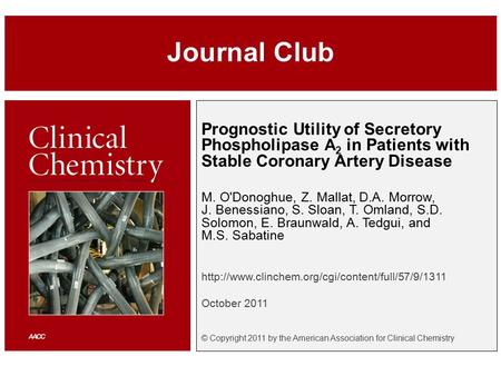 Prognostic Utility of Secretory Phospholipase A 2 in Patients with Stable Coronary Artery Disease M. O'Donoghue, Z. Mallat, D.A. Morrow, J. Benessiano,