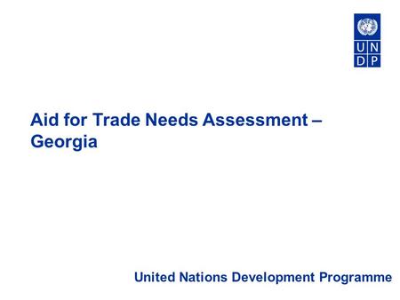Aid for Trade Needs Assessment – Georgia United Nations Development Programme.