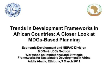 Trends in Development Frameworks in African Countries: A Closer Look at MDGs-Based Planning Economic Development and NEPAD Division MDGs & LDCs Section.