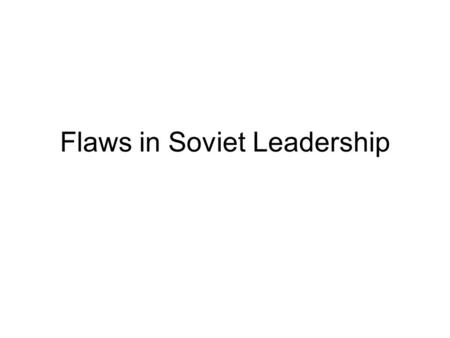 Flaws in Soviet Leadership. Who were the old, sick leaders? Leonid Brezhnev (led from 1964) - had made agreements with Ford in 1974 on SALT 2 Treaty,