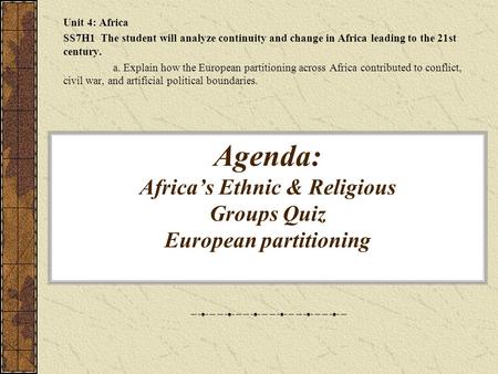 Agenda: Africa’s Ethnic & Religious Groups Quiz European partitioning