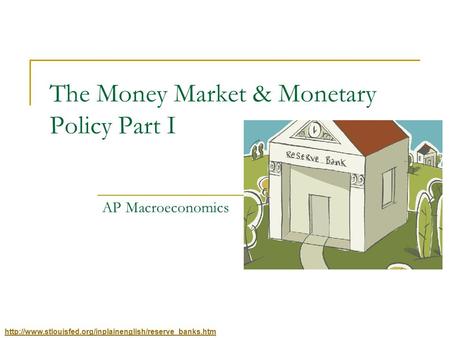 The Money Market & Monetary Policy Part I AP Macroeconomics