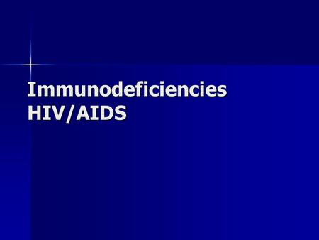 Immunodeficiencies HIV/AIDS. Immunodeficiencies Due to impaired function of one or more components of the immune or inflammatory responses. Due to impaired.