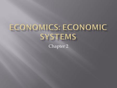 Chapter 2.  1.ECONOMIC FREEDOM- FREEDOM TO MAKE OUR OWN ECONOMIC CHOICES  CHOOSE YOUR OWN OCCUPATION, EMPLOYER, HOW TO SPEND MONEY  2. ECONOMIC EFFICIENCY-