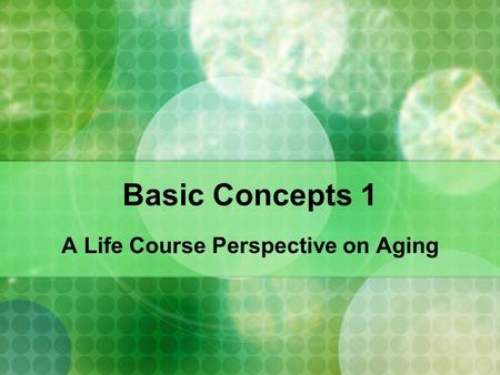 A Life Course Perspective on Aging