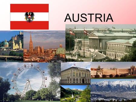 AUSTRIA. area: 83.858 sqkm Austria 9 federal states:  Vienna (Wien)  Burgenland  Lower Austria (Niederösterreich)  Upper Austria (Oberösterreich)