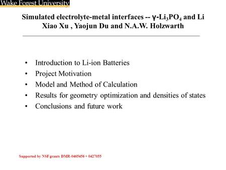 Simulated electrolyte-metal interfaces -- γ- Li 3 PO 4 and Li Xiao Xu, Yaojun Du and N.A.W. Holzwarth Introduction to Li-ion Batteries Project Motivation.