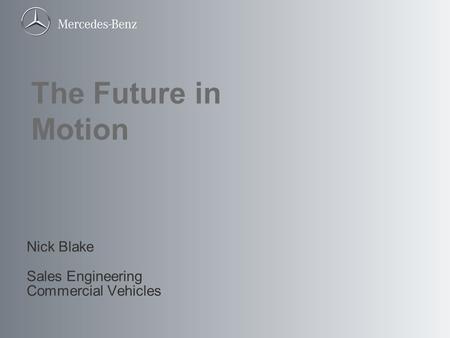 Nick Blake Sales Engineering Commercial Vehicles The Future in Motion.